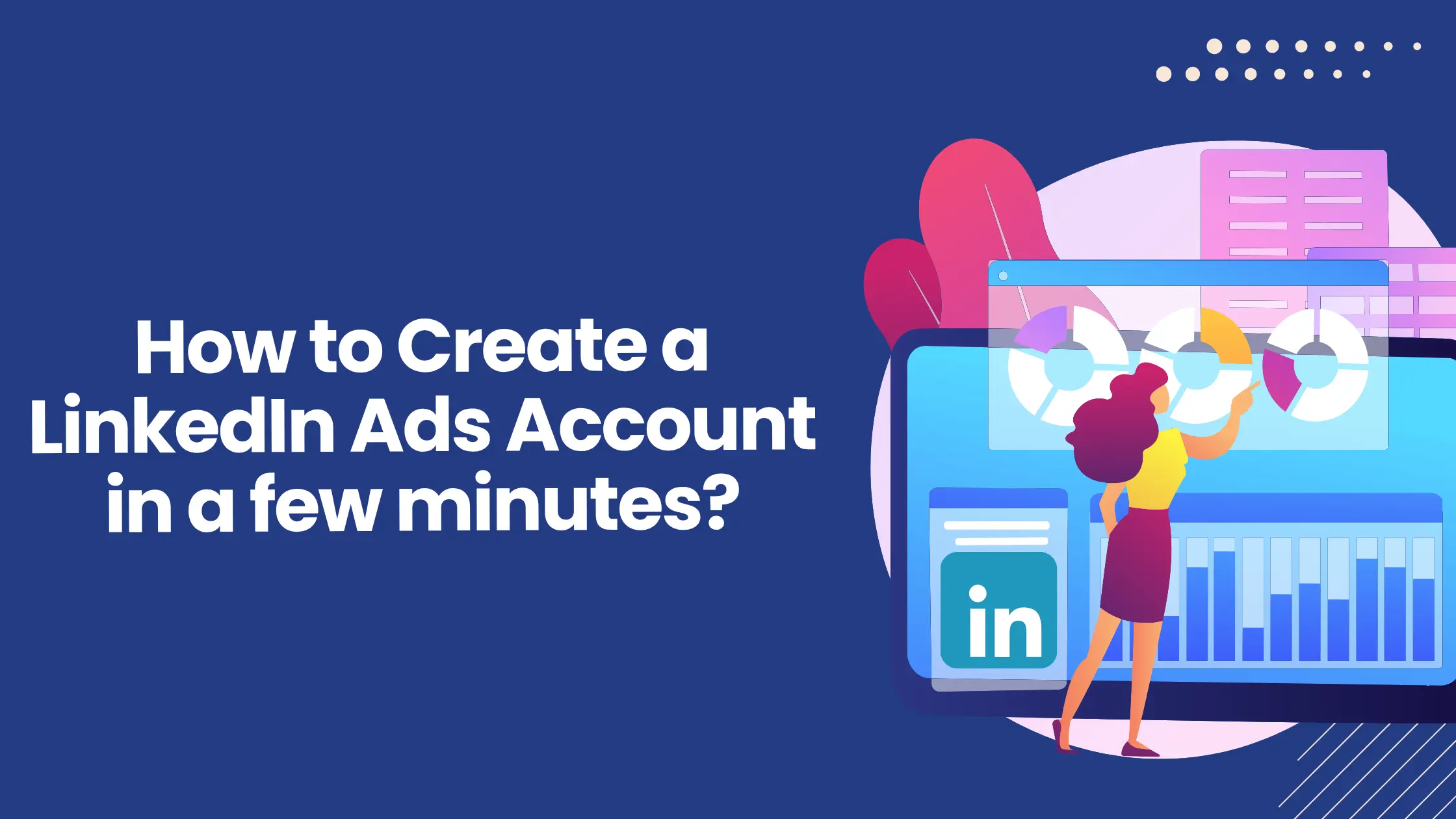 How to Create a LinkedIn Ad Account: A Step-by-Step Guide