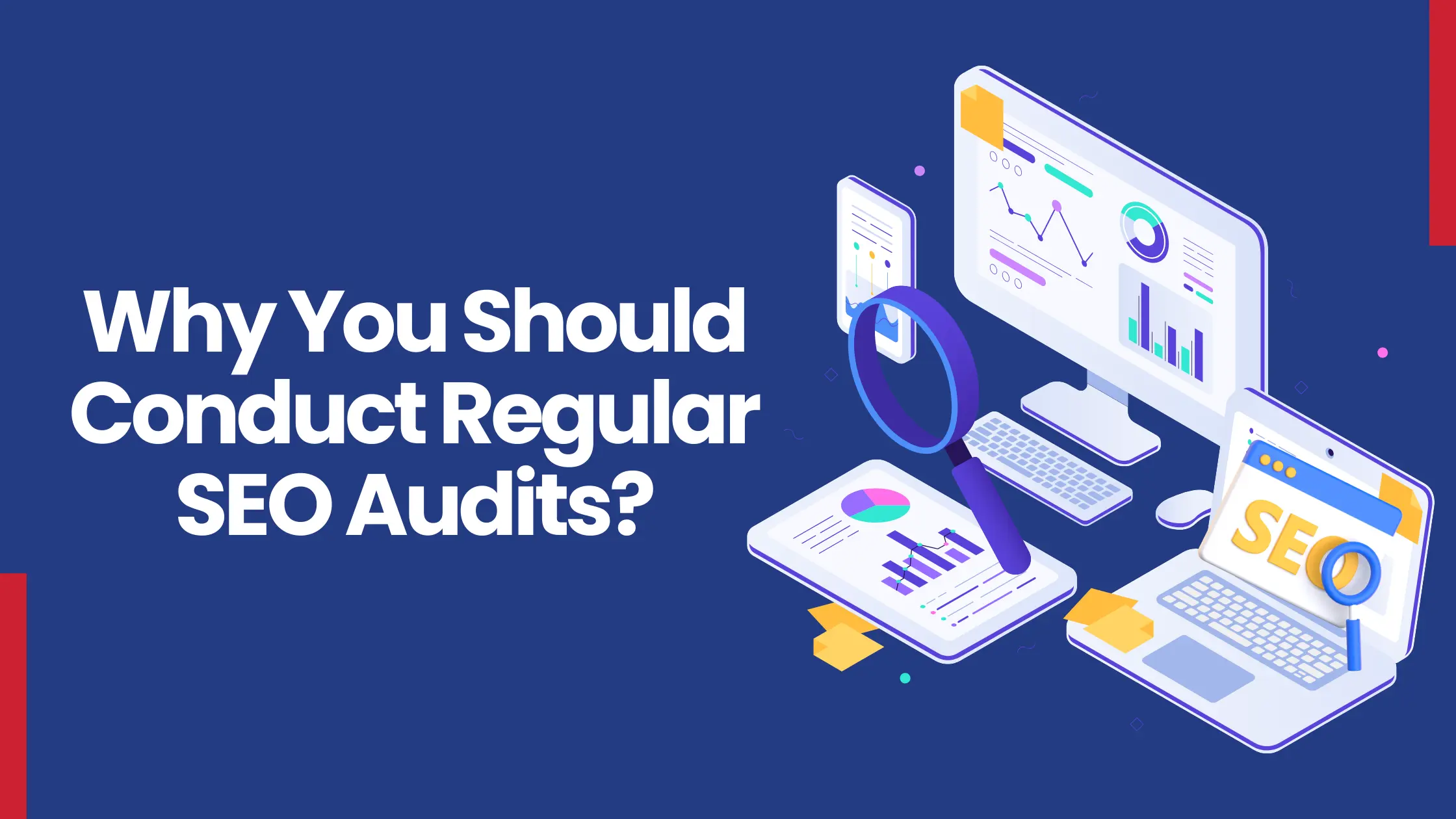 Why You Should Conduct Regular SEO Audits?