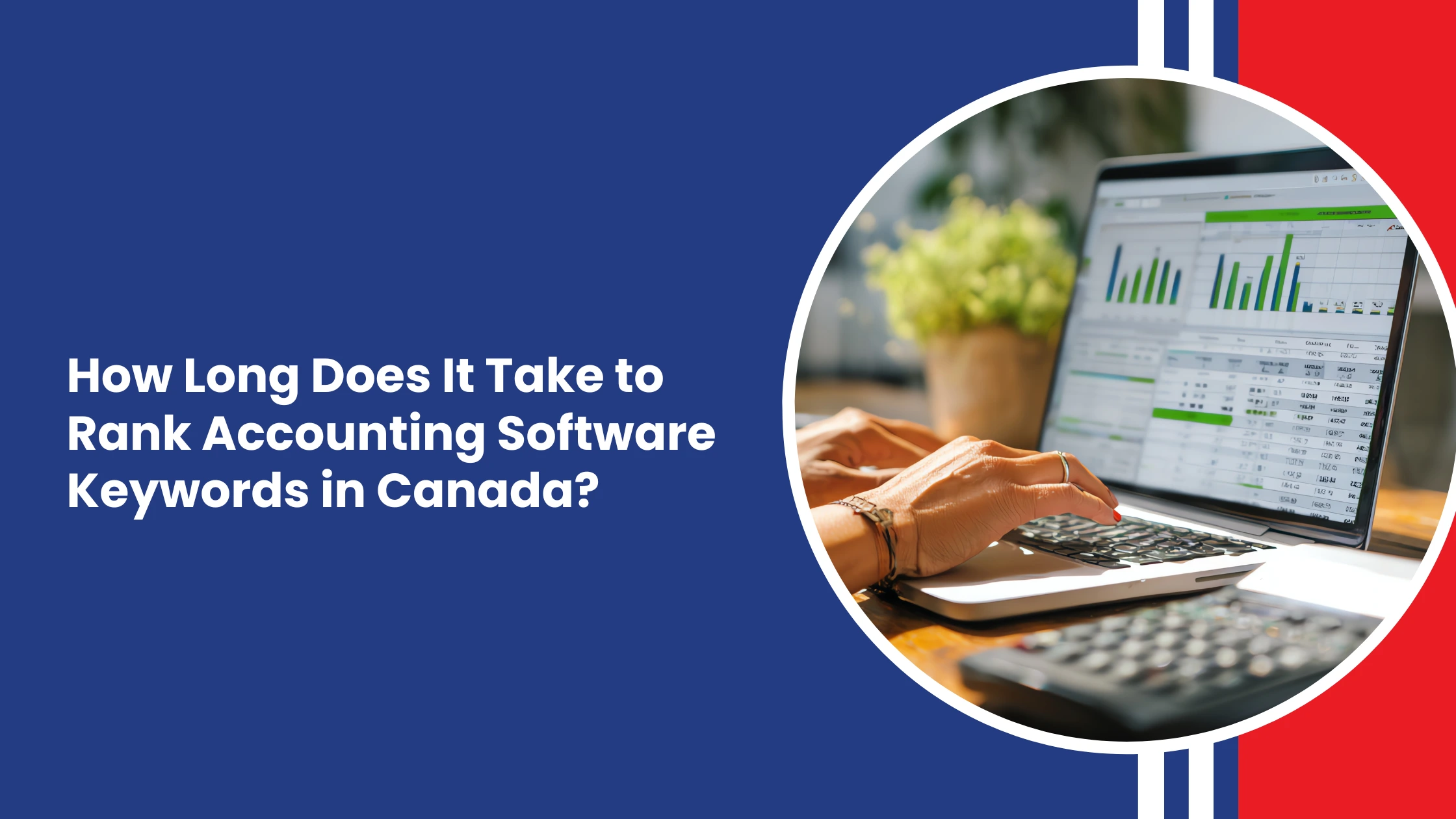 How Long Does It Take to Rank Accounting Software Keywords in Canada? A Realistic Timeline
