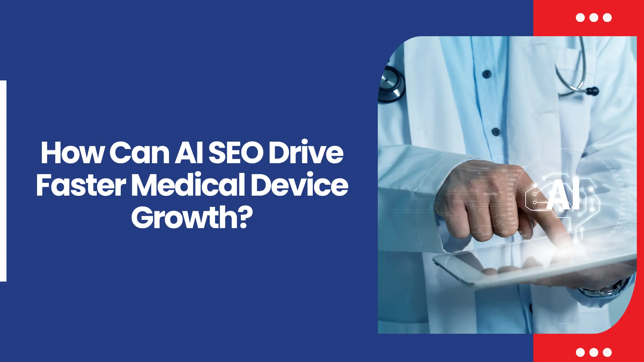 How Can AI SEO Drive Faster Medical Device Growth?